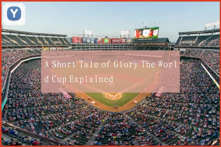 A Short Tale of Glory The World Cup Explained